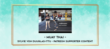 Muay Thai - Sylvie von Duuglas-Ittu - Patreon supporter content digital courses