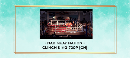 Nak Muay Nation - Clinch King 720p [CN] digital courses