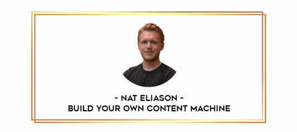 Nat Eliason - Build Your Own Content Machine digital courses