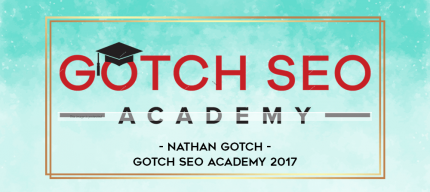 Nathan Gotch - Gotch SEO Academy 2017 digital courses