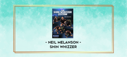 Neil Melanson - Shin Whizzer digital courses