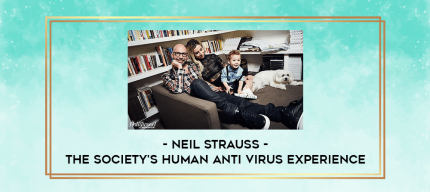 Neil Strauss- The Society's Human Anti Virus Experience digital courses