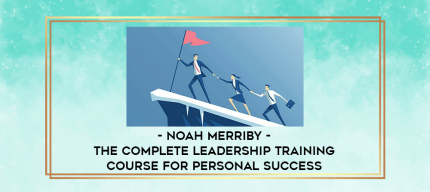 Noah Merriby - The Complete Leadership Training Course for Personal Success digital courses