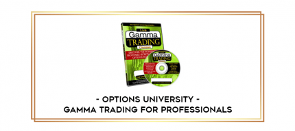 Options University - Gamma Trading for Professionals digital courses