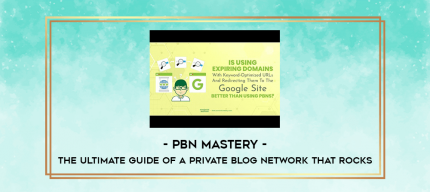 PBN Mastery - The Ultimate Guide Of A Private Blog Network That Rocks digital courses