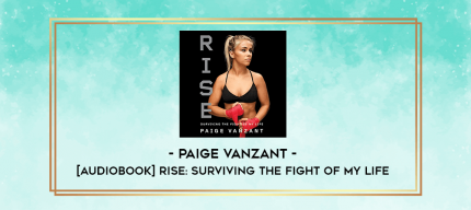 Paige VanZant - [Audiobook] Rise: Surviving the Fight of My Life digital courses