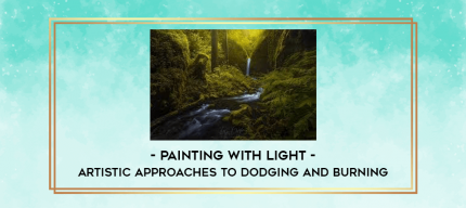 Painting with Light - Artistic Approaches to Dodging and Burning digital courses