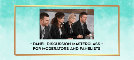 Panel Discussion Masterclass - for moderators and panelists digital courses