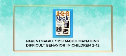 Parentmagic: 1-2-3 Magic Managing Difficult Behavior in Children 2-12 digital courses