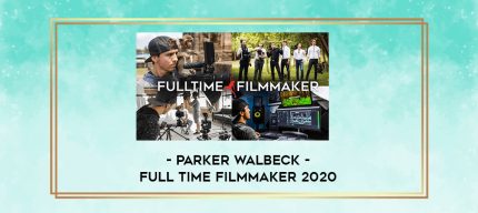 Parker Walbeck - Full Time Filmmaker 2020 digital courses