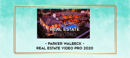 Parker Walbeck - Real Estate Video Pro 2020 digital courses