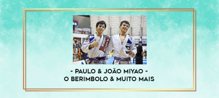 Paulo & João Miyao - O Berimbolo & Muito Mais digital courses