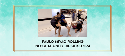 Paulo Miyao Rolling No-Gi at Unity Jiu-Jitsu.mp4 digital courses