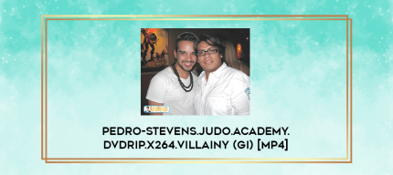 Pedro-Stevens.Judo.Academy.DVDRip.x264.Villainy (Gi) [MP4] digital courses