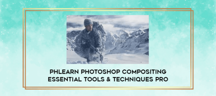 Phlearn Photoshop Compositing Essential Tools & Techniques PRO digital courses