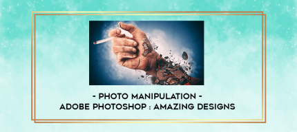 Photo Manipulation - Adobe Photoshop : Amazing Designs digital courses