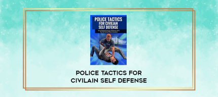 Police Tactics For Civilain Self Defense digital courses