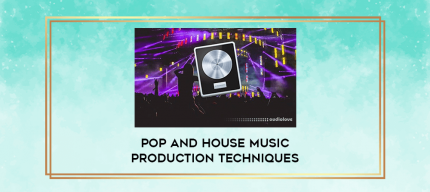 Pop and House Music Production Techniques digital courses