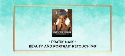 Pratik Naik - Beauty And Portrait Retouching digital courses