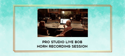 Pro Studio Live Bob Horn Recording Session digital courses
