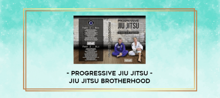 Progressive Jiu Jitsu - Jiu Jitsu brotherhood digital courses