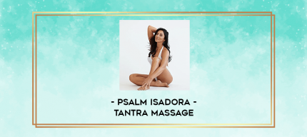 Psalm Isadora - Tantra Massage digital courses