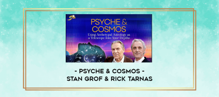 Psyche & Cosmos - Stan Grof & Rick Tarnas digital courses