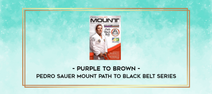 Pedro Sauer MOUNT Path to Black Belt Series - Purple to Brown digital courses