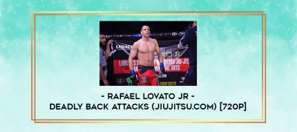 Rafael Lovato Jr - Deadly Back Attacks (Jiujitsu.com) [720p] digital courses