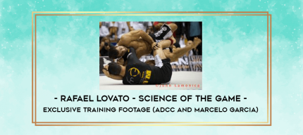 Rafael Lovato - Science of the Game - Exclusive training footage (ADCC and Marcelo Garcia) digital courses