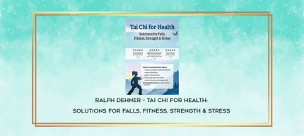 Ralph Dehner - Tai Chi for Health: Solutions for Falls
