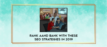 Rank aand Bank With These SEO Strategies in 2019 digital courses