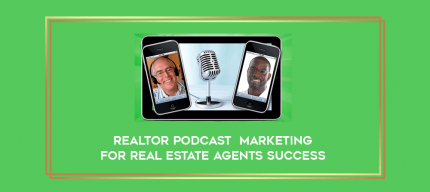 Realtor Podcast Marketing For Real Estate Agents Success digital courses