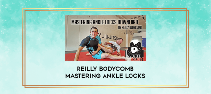 Reilly Bodycomb Mastering Ankle Locks digital courses