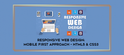 Responsive Web Design: Mobile First Approach - HTML5 & CSS3 digital courses