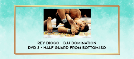 Rey Diogo - BJJ Domination - DVD 3 - Half Guard from Bottom.ISO digital courses