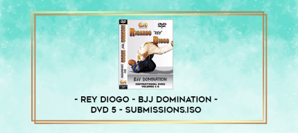 Rey Diogo - BJJ Domination - DVD 5 - Submissions.ISO digital courses