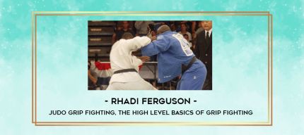Rhadi Ferguson - Judo Grip Fighting