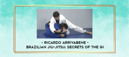 Brazilian Jiu-jitsu: Secrets of the Gi By Ricardo Arrivabene digital courses