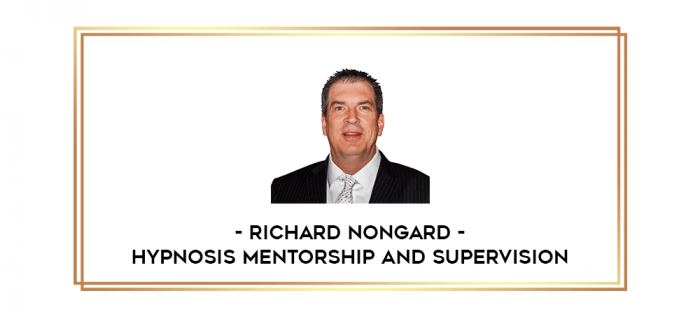 Richard Nongard - Hypnosis Mentorship and Supervision digital courses
