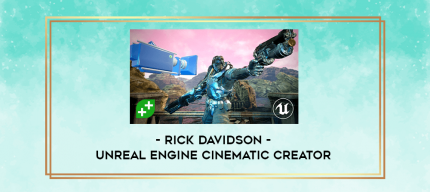 Rick Davidson - Unreal Engine Cinematic Creator digital courses