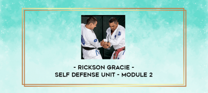 Rickson Gracie - Self Defense Unit - Module 2 digital courses