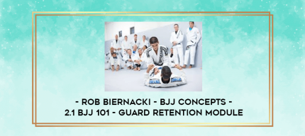 Rob Biernacki - BJJ Concepts - 2.1 BJJ 101 - Guard Retention Module digital courses