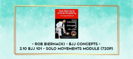 Rob Biernacki - BJJ Concepts - 2.10 BJJ 101 - Solo Movements Module (720p) digital courses