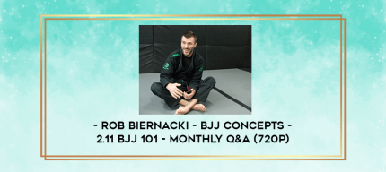 Rob Biernacki - BJJ Concepts - 2.11 BJJ 101 - Monthly Q&A (720p) digital courses