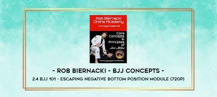 Rob Biernacki - BJJ Concepts - 2.4 BJJ 101 - Escaping Negative Bottom Position Module (720p) digital courses