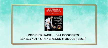 Rob Biernacki - BJJ Concepts - 2.9 BJJ 101 - Grip Breaks Module (720p) digital courses