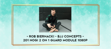 Rob Biernacki - BJJ Concepts - 201 NoGi 2 on 1 Guard Module 1080p digital courses