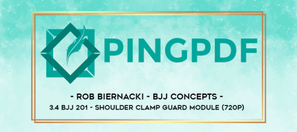 Rob Biernacki - BJJ Concepts - 3.4 BJJ 201 - Shoulder Clamp Guard Module (720p) digital courses