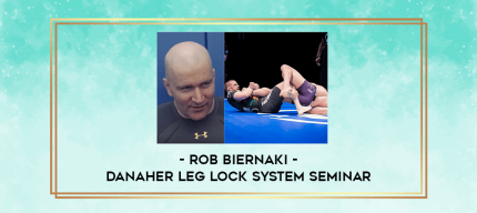 Rob Biernaki - Danaher Leg Lock System Seminar digital courses